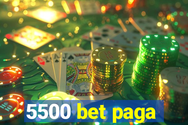 5500 bet paga